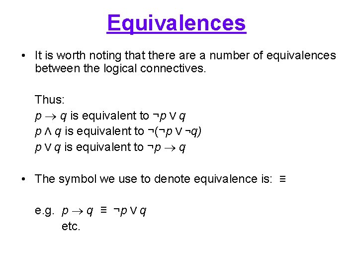 Equivalences • It is worth noting that there a number of equivalences between the