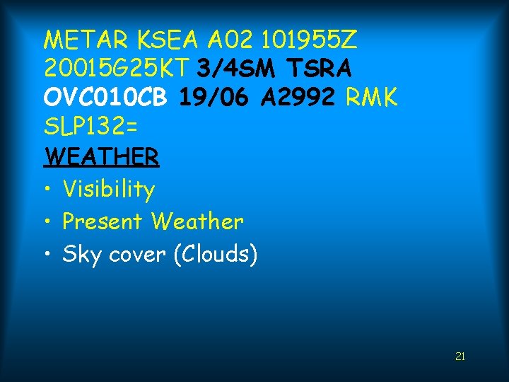 METAR KSEA A 02 101955 Z 20015 G 25 KT 3/4 SM TSRA OVC