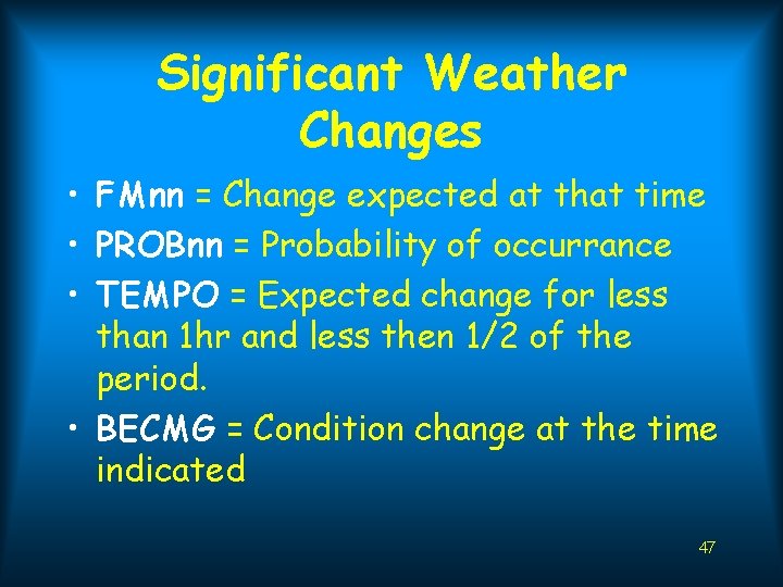 Significant Weather Changes • FMnn = Change expected at that time • PROBnn =