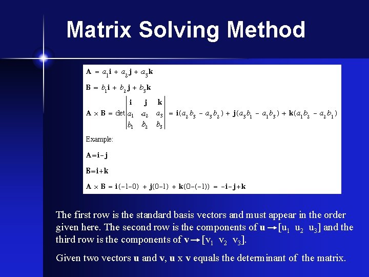 Matrix Solving Method The first row is the standard basis vectors and must appear