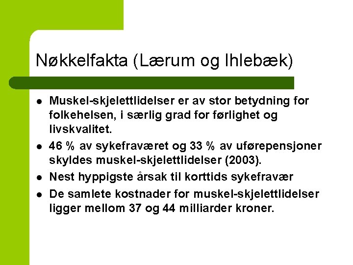 Nøkkelfakta (Lærum og Ihlebæk) l l Muskel-skjelettlidelser er av stor betydning for folkehelsen, i