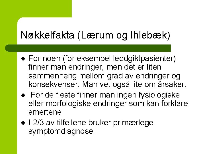 Nøkkelfakta (Lærum og Ihlebæk) l l l For noen (for eksempel leddgiktpasienter) finner man