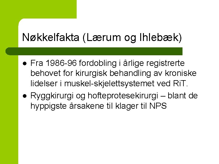 Nøkkelfakta (Lærum og Ihlebæk) l l Fra 1986 -96 fordobling i årlige registrerte behovet
