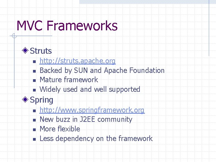 MVC Frameworks Struts n n http: //struts. apache. org Backed by SUN and Apache