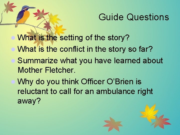 Guide Questions l What is the setting of the story? l What is the