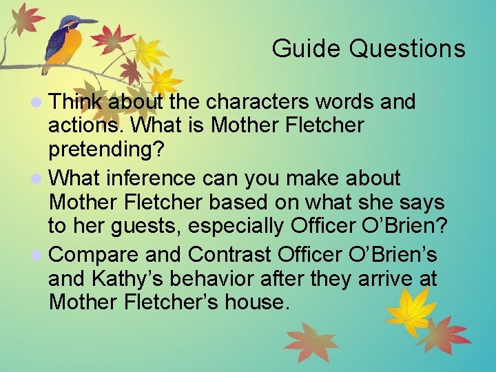 Guide Questions l Think about the characters words and actions. What is Mother Fletcher