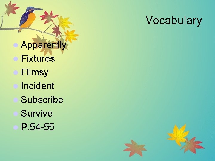 Vocabulary l Apparently l Fixtures l Flimsy l Incident l Subscribe l Survive l