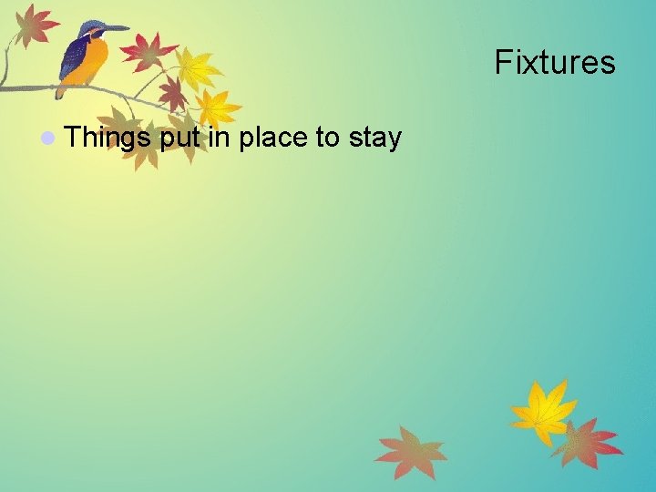 Fixtures l Things put in place to stay 