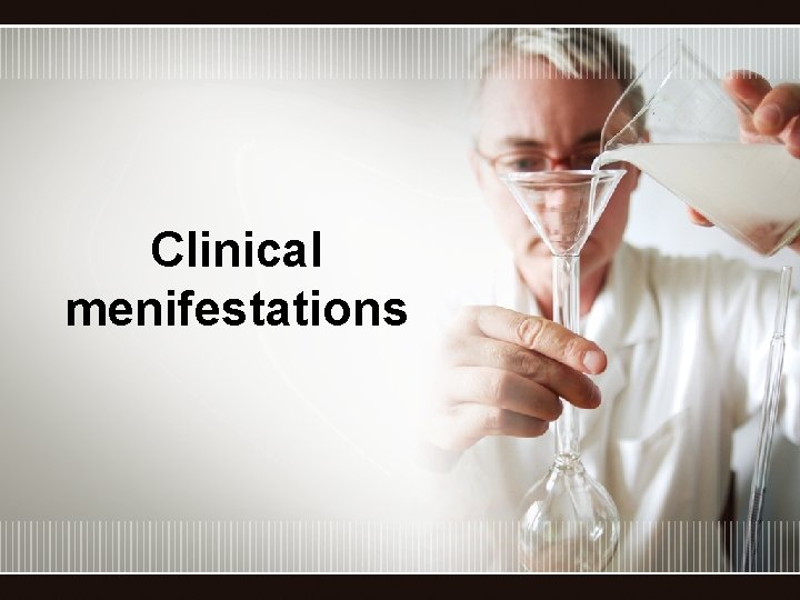 Clinical menifestations 