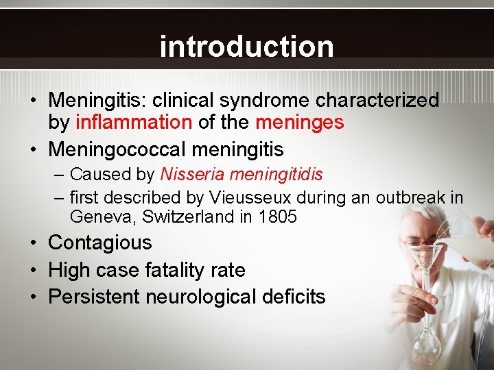 introduction • Meningitis: clinical syndrome characterized by inflammation of the meninges • Meningococcal meningitis