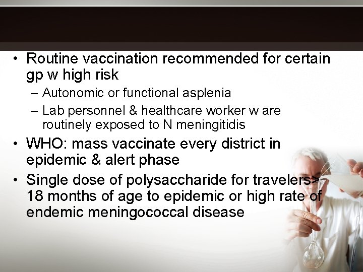  • Routine vaccination recommended for certain gp w high risk – Autonomic or