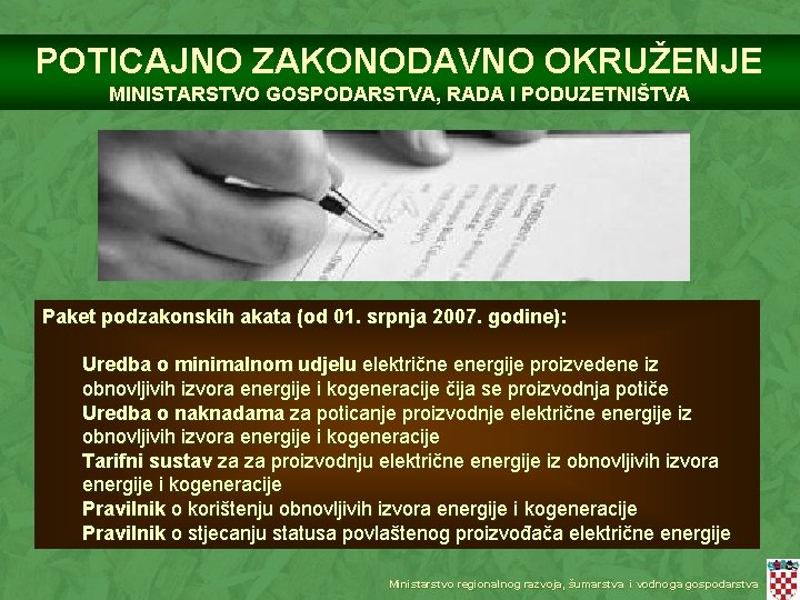 POTICAJNO ZAKONODAVNO OKRUŽENJE MINISTARSTVO GOSPODARSTVA, RADA I PODUZETNIŠTVA Paket podzakonskih akata (od 01. srpnja