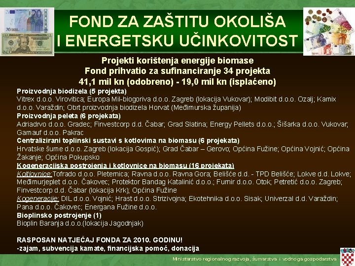 FOND ZA ZAŠTITU OKOLIŠA I ENERGETSKU UČINKOVITOST Projekti korištenja energije biomase Fond prihvatio za