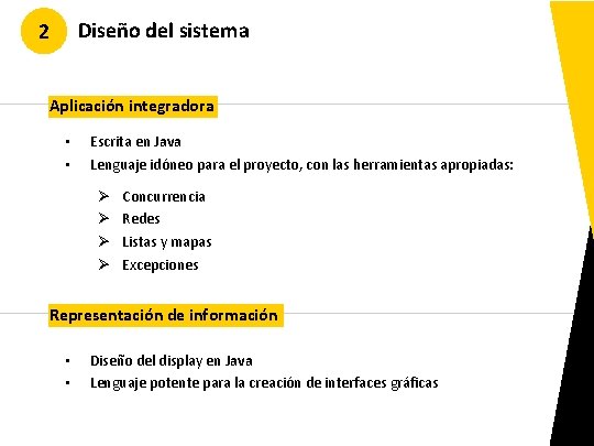 Diseño del sistema 2 Aplicación integradora • • Escrita en Java Lenguaje idóneo para Diseño del sistema 2 Aplicación integradora • • Escrita en Java Lenguaje idóneo para