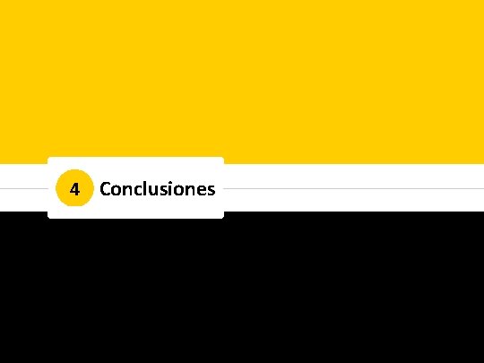 4 Conclusiones 4 Conclusiones