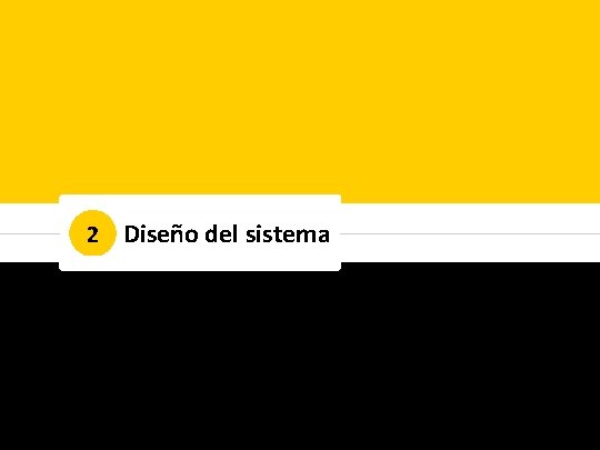 2 Diseño del sistema 2 Diseño del sistema