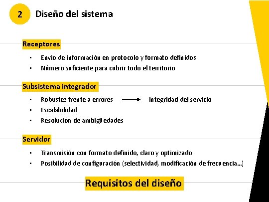 Diseño del sistema 2 Receptores • • Envío de información en protocolo y formato Diseño del sistema 2 Receptores • • Envío de información en protocolo y formato