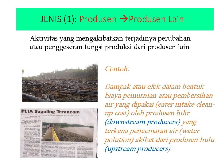 JENIS (1): Produsen Lain Aktivitas yang mengakibatkan terjadinya perubahan atau penggeseran fungsi produksi dari