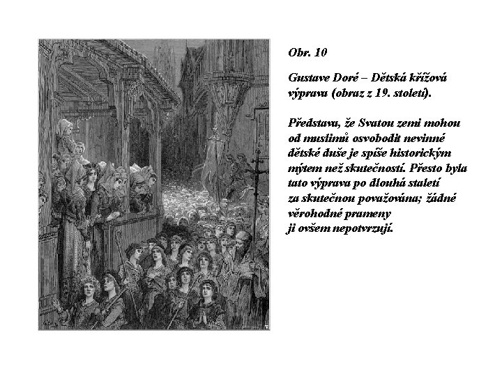 Obr. 10 Gustave Doré – Dětská křížová výprava (obraz z 19. století). Představa, že Obr. 10 Gustave Doré – Dětská křížová výprava (obraz z 19. století). Představa, že