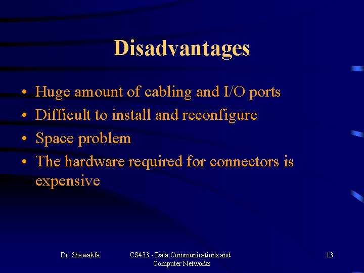 Disadvantages • • Huge amount of cabling and I/O ports Difficult to install and Disadvantages • • Huge amount of cabling and I/O ports Difficult to install and