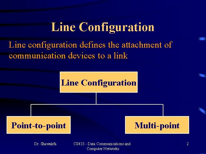 Line Configuration Line configuration defines the attachment of communication devices to a link Line Line Configuration Line configuration defines the attachment of communication devices to a link Line