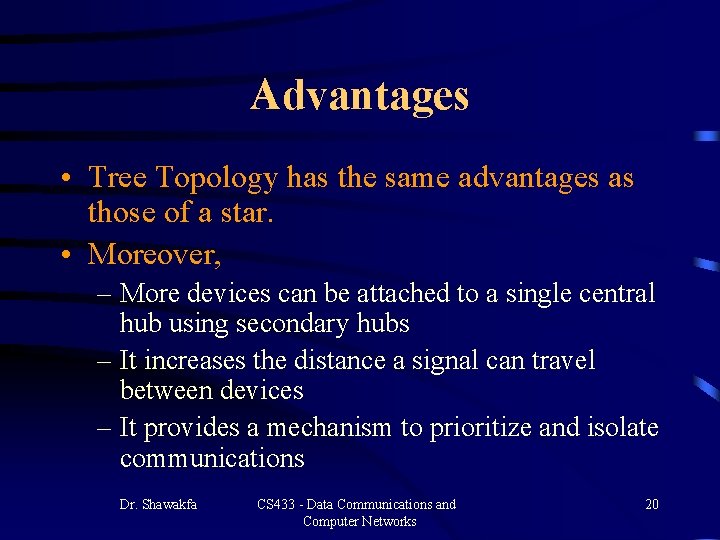 Advantages • Tree Topology has the same advantages as those of a star. • Advantages • Tree Topology has the same advantages as those of a star. •