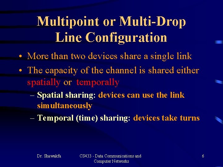 Multipoint or Multi-Drop Line Configuration • More than two devices share a single link Multipoint or Multi-Drop Line Configuration • More than two devices share a single link