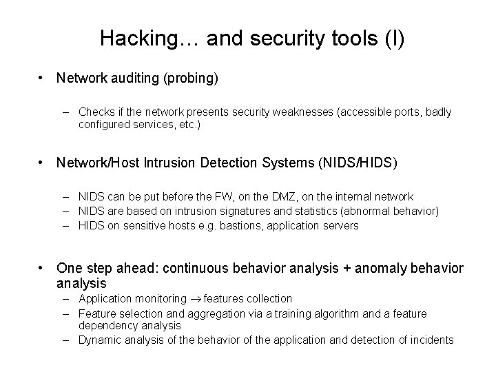 Hacking… and security tools (I) • Network auditing (probing) – Checks if the network
