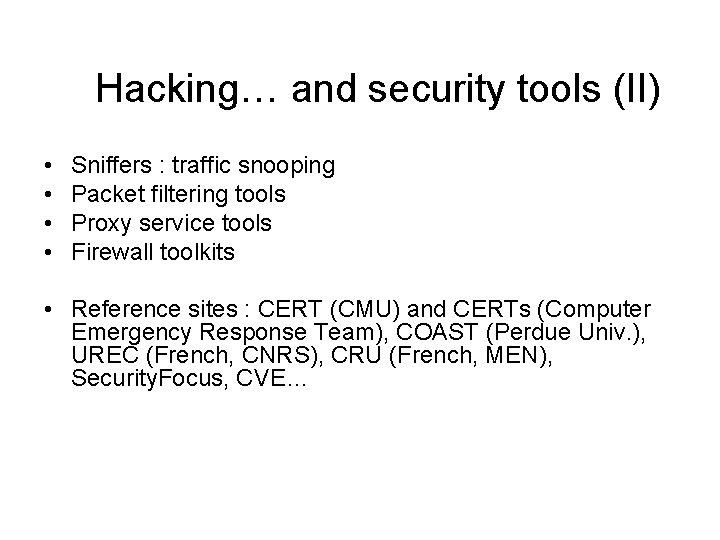 Hacking… and security tools (II) • • Sniffers : traffic snooping Packet filtering tools