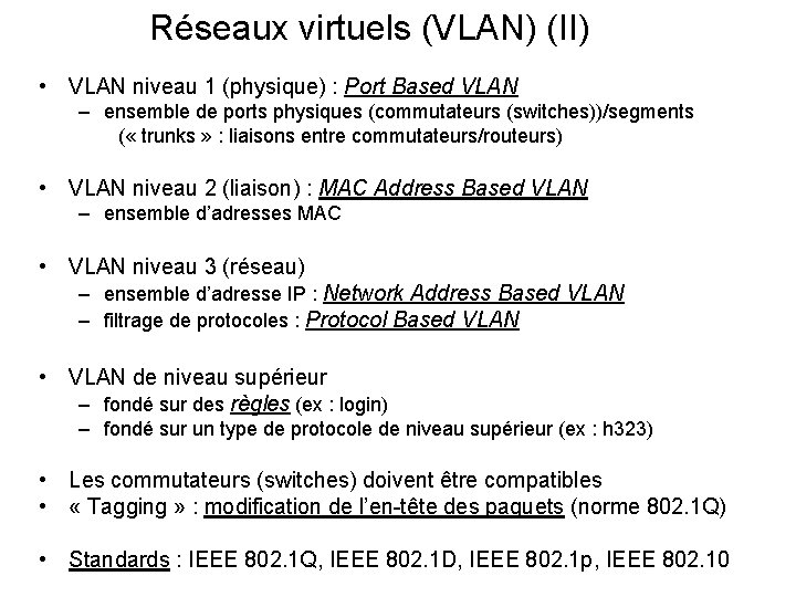 Réseaux virtuels (VLAN) (II) • VLAN niveau 1 (physique) : Port Based VLAN –