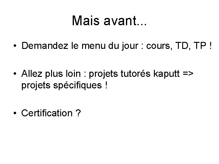 Mais avant. . . • Demandez le menu du jour : cours, TD, TP