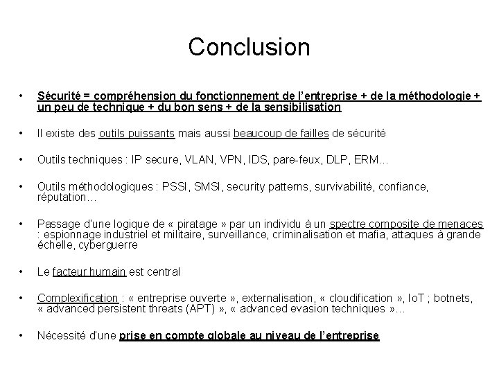 Conclusion • Sécurité = compréhension du fonctionnement de l’entreprise + de la méthodologie +