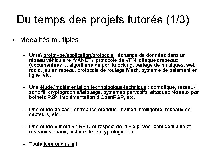 Du temps des projets tutorés (1/3) • Modalités multiples – Un(e) prototype/application/protocole : échange