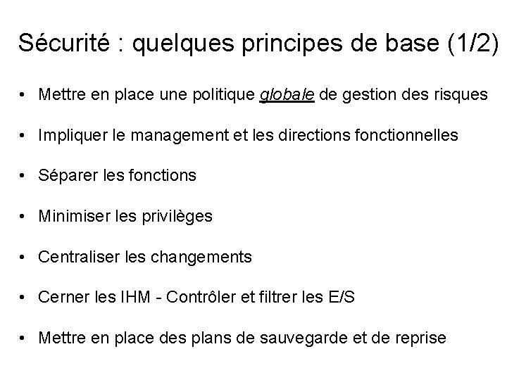 Sécurité : quelques principes de base (1/2) • Mettre en place une politique globale