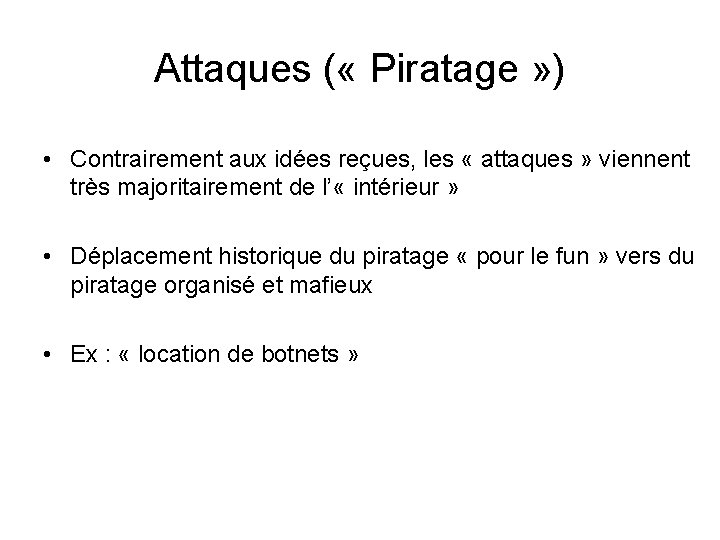 Attaques ( « Piratage » ) • Contrairement aux idées reçues, les « attaques