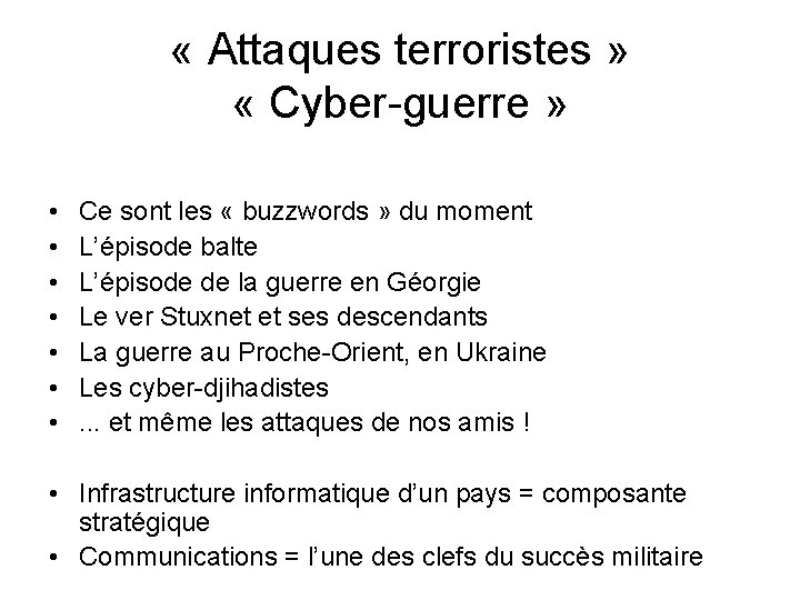  « Attaques terroristes » « Cyber-guerre » • • Ce sont les «