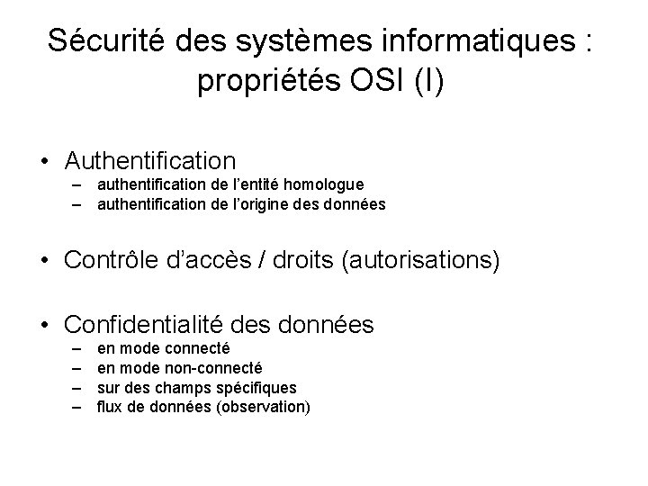 Sécurité des systèmes informatiques : propriétés OSI (I) • Authentification – authentification de l’entité