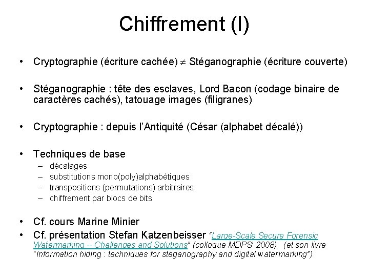 Chiffrement (I) • Cryptographie (écriture cachée) Stéganographie (écriture couverte) • Stéganographie : tête des