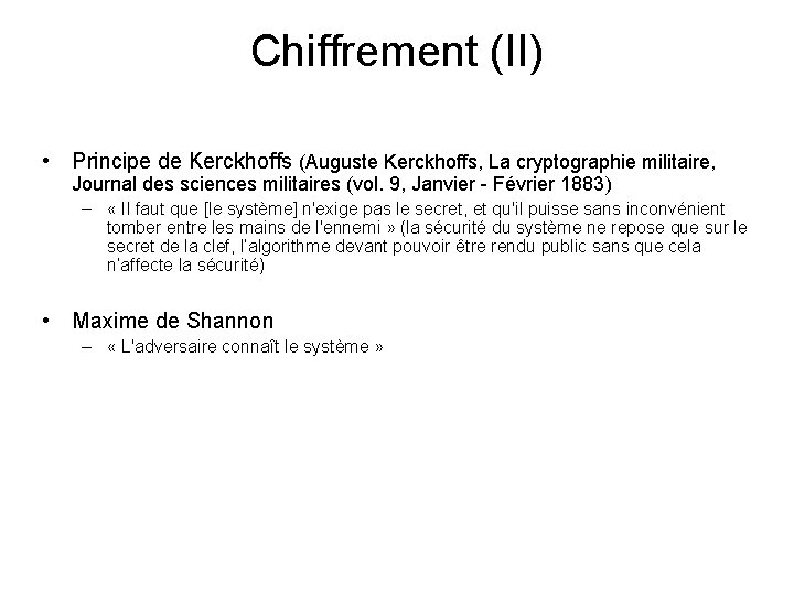 Chiffrement (II) • Principe de Kerckhoffs (Auguste Kerckhoffs, La cryptographie militaire, Journal des sciences