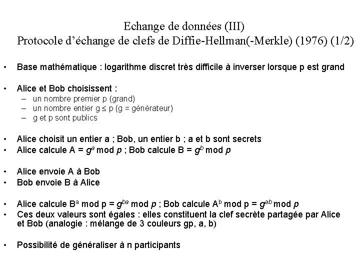 Echange de données (III) Protocole d’échange de clefs de Diffie-Hellman(-Merkle) (1976) (1/2) • Base