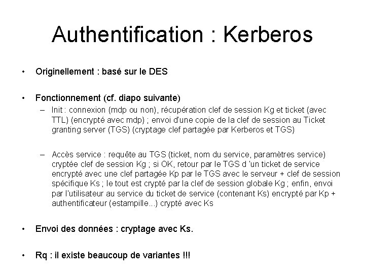 Authentification : Kerberos • Originellement : basé sur le DES • Fonctionnement (cf. diapo