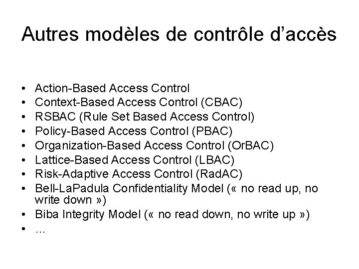 Autres modèles de contrôle d’accès • • Action-Based Access Control Context-Based Access Control (CBAC)