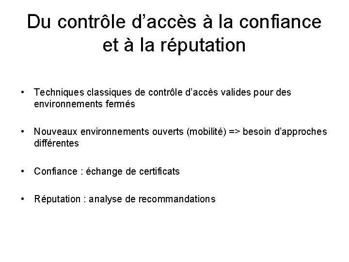 Du contrôle d’accès à la confiance et à la réputation • Techniques classiques de