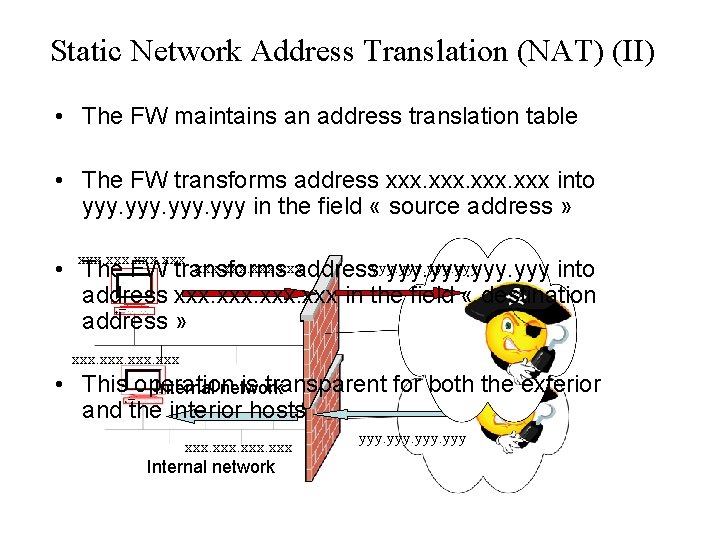 Static Network Address Translation (NAT) (II) • The FW maintains an address translation table