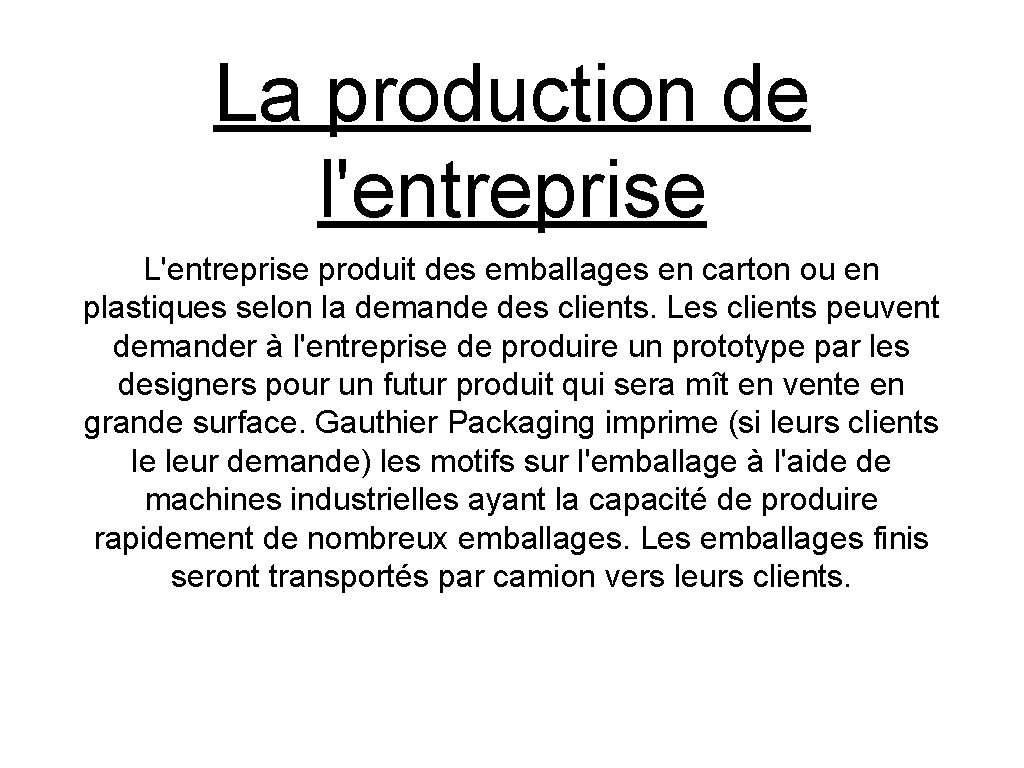 La production de l'entreprise L'entreprise produit des emballages en carton ou en plastiques selon