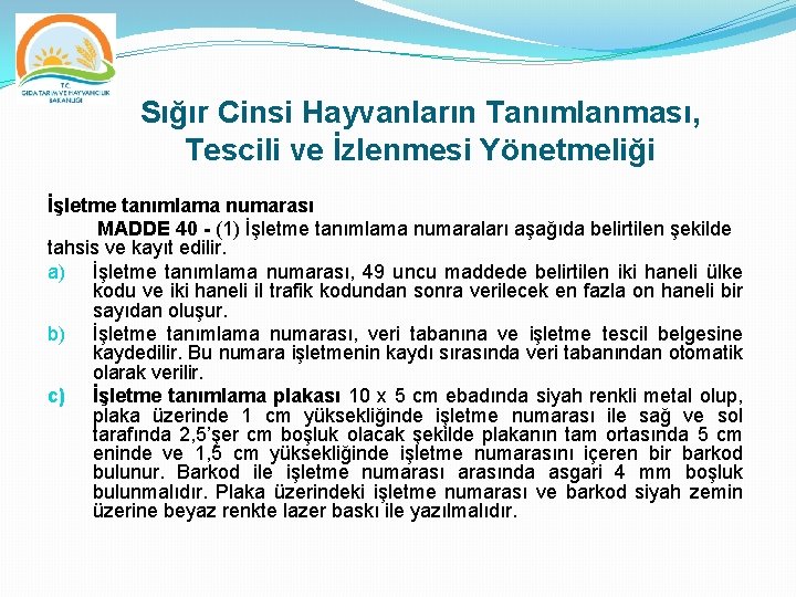 Sığır Cinsi Hayvanların Tanımlanması, Tescili ve İzlenmesi Yönetmeliği İşletme tanımlama numarası MADDE 40 -