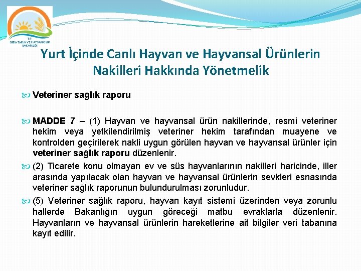 Yurt İçinde Canlı Hayvan ve Hayvansal Ürünlerin Nakilleri Hakkında Yönetmelik Veteriner sağlık raporu MADDE