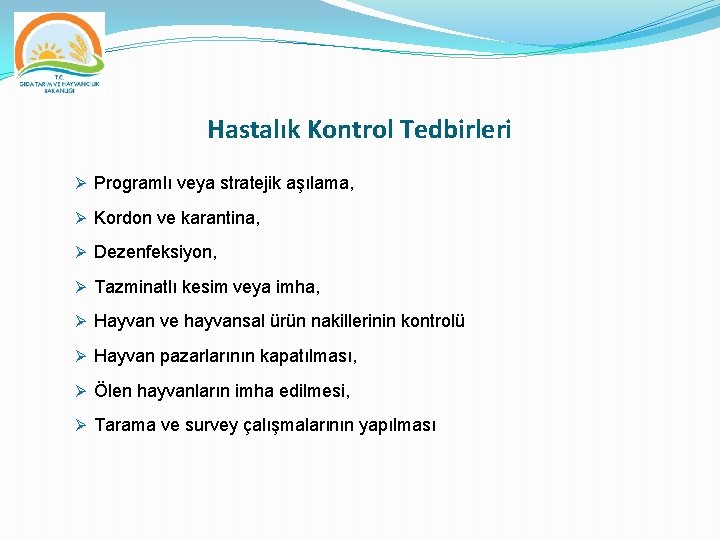 Hastalık Kontrol Tedbirleri Ø Programlı veya stratejik aşılama, Ø Kordon ve karantina, Ø Dezenfeksiyon,