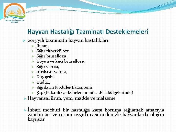 Hayvan Hastalığı Tazminatı Desteklemeleri Ø 2015 yılı tazminatlı hayvan hastalıkları Ø Ø Ø Ruam,