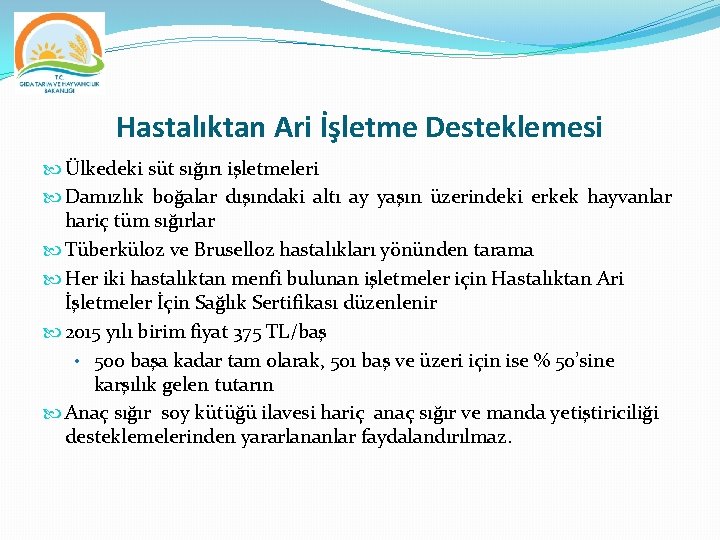 Hastalıktan Ari İşletme Desteklemesi Ülkedeki süt sığırı işletmeleri Damızlık boğalar dışındaki altı ay yaşın